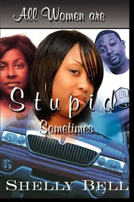 Tutte le donne sono stupide a volte - All Women Are Stupid Sometimes