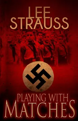 Giocare con i fiammiferi: Diventare maggiorenni nella Germania di Hitler (un romanzo della Seconda Guerra Mondiale) - Playing with Matches: Coming of age in Hitler's Germany (a WW2 novel)