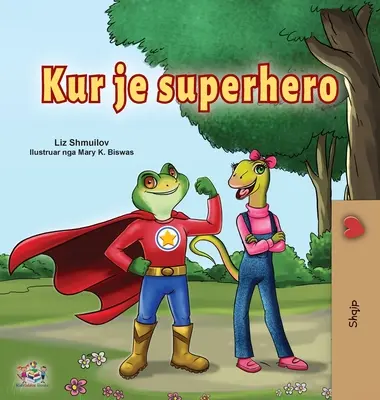 Essere un supereroe (Libro per bambini in albanese) - Being a Superhero (Albanian Children's Book)