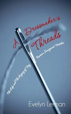 I fili di una sarta: La vita e l'eredità della mia madre immigrata russa - A Dressmaker's Threads: The Life and the Legacy of My Russian Immigrant Mother
