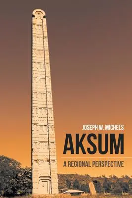 Aksum: Una prospettiva regionale - Aksum: A Regional Perspective