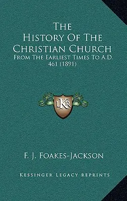 Storia della Chiesa cristiana: Dai primi tempi al 461 d.C. (1891) - The History Of The Christian Church: From The Earliest Times To A.D. 461 (1891)