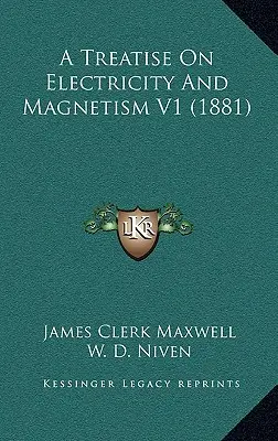 Trattato sull'elettricità e il magnetismo V1 (1881) - A Treatise On Electricity And Magnetism V1 (1881)