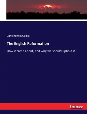 La Riforma inglese: Come è nata e perché dobbiamo sostenerla - The English Reformation: How it came about, and why we should uphold it