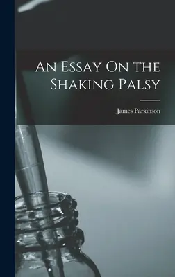 Saggio sulla paralisi da scuotimento - An Essay On the Shaking Palsy