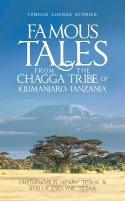 Racconti famosi della tribù Chagga del Kilimanjaro-Tanzania: Storie famose Chagga - Famous Tales from the Chagga Tribe of Kilimanjaro-Tanzania: Famous Chagga Stories