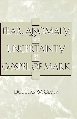 Paura, anomalia e incertezza nel Vangelo di Marco - Fear, Anomaly, and Uncertainty in the Gospel of Mark