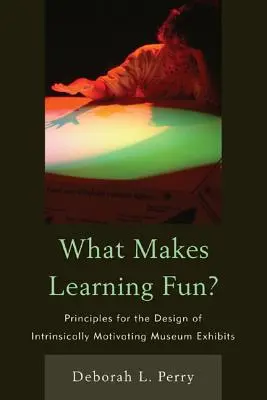 Cosa rende divertente l'apprendimento? Principi per la progettazione di esposizioni museali intrinsecamente motivanti - What Makes Learning Fun?: Principles for the Design of Intrinsically Motivating Museum Exhibits