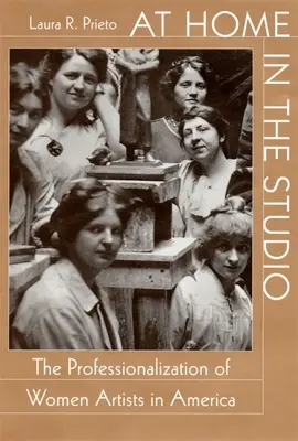 A casa nello studio: La professionalizzazione delle donne artiste in America - At Home in the Studio: The Professionalization of Women Artists in America