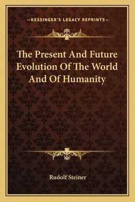 L'evoluzione presente e futura del mondo e dell'umanità - The Present And Future Evolution Of The World And Of Humanity