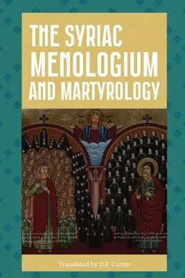 Il Menologio e il Martirologio siriaco - The Syriac Menologium and Martyrology