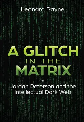 Una falla nella matrice: Jordan Peterson e il Dark Web intellettuale - A Glitch in the Matrix: Jordan Peterson and the Intellectual Dark Web