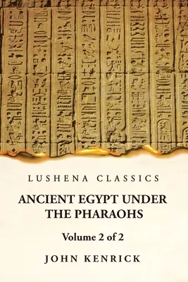 Antico Egitto sotto i Faraoni Volume 2 di 2 - Ancient Egypt Under the Pharaohs Volume 2 of 2