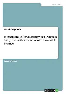 Differenze interculturali tra Danimarca e Giappone, con particolare attenzione all'equilibrio tra vita e lavoro - Intercultural Differences between Denmark and Japan with a main Focus on Work-Life Balance