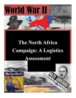 La campagna del Nord Africa: Una valutazione logistica - The North Africa Campaign: A Logistics Assessment