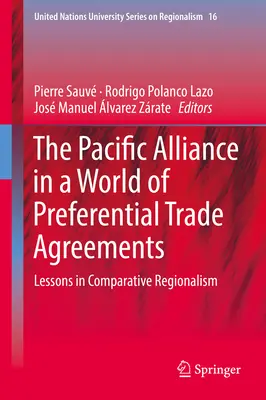 L'Alleanza del Pacifico in un mondo di accordi commerciali preferenziali: Lezioni di regionalismo comparato - The Pacific Alliance in a World of Preferential Trade Agreements: Lessons in Comparative Regionalism