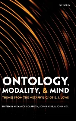 Ontologia, modalità e mente: Temi dalla metafisica di E. J. Lowe - Ontology, Modality, and Mind: Themes from the Metaphysics of E. J. Lowe