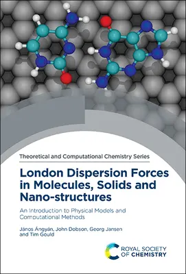 Forze di dispersione di Londra in molecole, solidi e nanostrutture: Introduzione ai modelli fisici e ai metodi computazionali - London Dispersion Forces in Molecules, Solids and Nano-Structures: An Introduction to Physical Models and Computational Methods