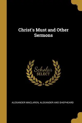 Il dovere di Cristo e altri sermoni - Christ's Must and Other Sermons