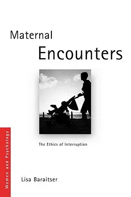 Incontri materni: L'etica dell'interruzione - Maternal Encounters: The Ethics of Interruption