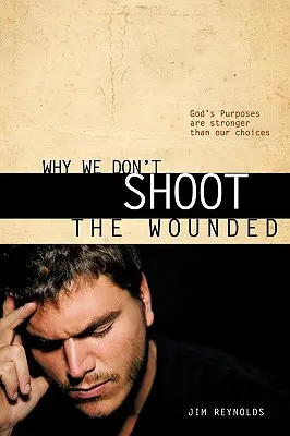 Perché non spariamo ai feriti - Why We Don't Shoot the Wounded