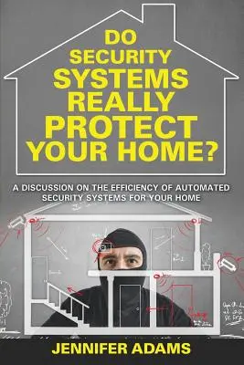 I sistemi di sicurezza proteggono davvero la vostra casa? Una discussione sull'efficienza dei sistemi di sicurezza automatizzati per la vostra casa - Do Security Systems Really Protect Your Home?: A Discussion on the Efficiency of Automated Security Systems for Your Home