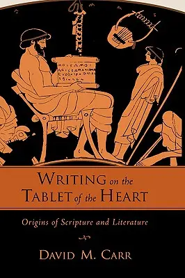 Scrivere sulla tavola del cuore Origini della Scrittura e della Letteratura - Writing on the Tablet of the Heart Origins of Scripture and Literature