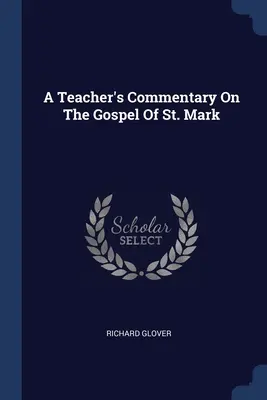 Commento dell'insegnante al Vangelo di San Marco - A Teacher's Commentary On The Gospel Of St. Mark