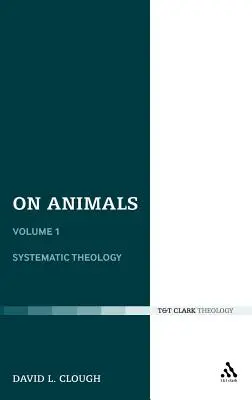 Sugli animali: Volume I: Teologia sistematica - On Animals: Volume I: Systematic Theology