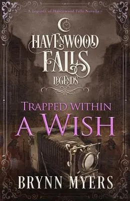 Intrappolato in un desiderio: una novella delle Leggende di Havenwood Falls - Trapped Within a Wish: A Legends of Havenwood Falls Novella