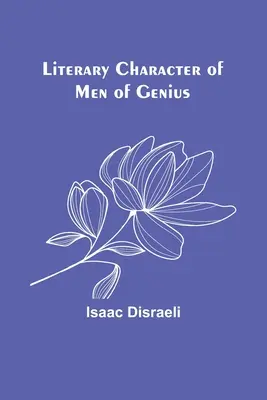 Caratteri letterari degli uomini di genio - Literary Character of Men of Genius