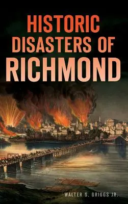 Disastri storici di Richmond - Historic Disasters of Richmond