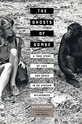 I fantasmi di Gombe: una storia vera di amore e morte in una regione selvaggia dell'Africa - The Ghosts of Gombe: A True Story of Love and Death in an African Wilderness