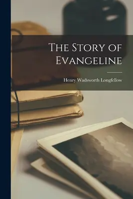 La storia di Evangeline - The Story of Evangeline