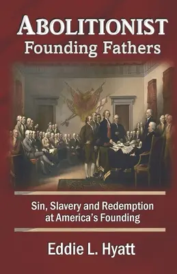 Padri fondatori abolizionisti: Peccato, schiavitù e redenzione alla fondazione dell'America - Abolitionist Founding Fathers: Sin, Slavery and Redemption at America's Founding
