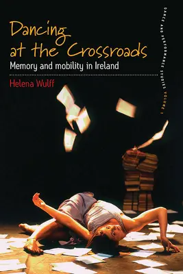 Danzare all'incrocio: Memoria e mobilità in Irlanda - Dancing at the Crossroads: Memory and Mobility in Ireland