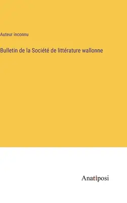 Bollettino della Società vallona di letteratura - Bulletin de la Socit de littrature wallonne