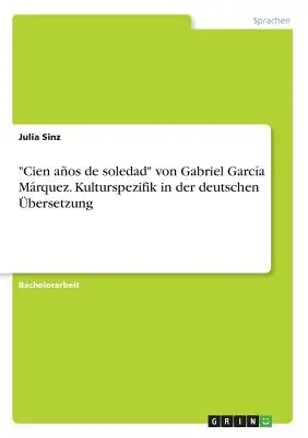Cien aos de soledad” di Gabriel Garca Mrquez. Kulturspezifik in der deutschen bersetzung”. - Cien aos de soledad