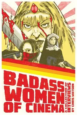 Donne toste del cinema - Una raccolta di interviste - Badass Women of Cinema - A Collection of Interviews
