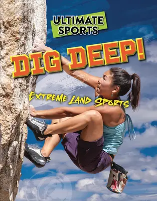 Scavare in profondità: sport terrestri estremi - Dig Deep!: Extreme Land Sports