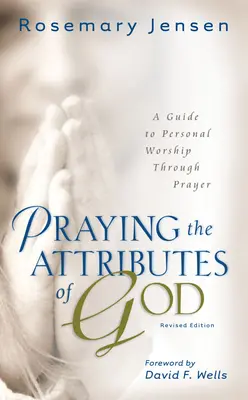 Pregare gli attributi di Dio: Guida all'adorazione personale attraverso la preghiera - Praying the Attributes of God: A Guide to Personal Worship Through Prayer