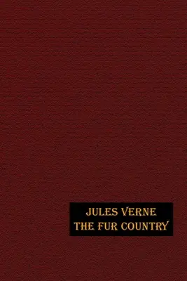 Il paese delle pellicce: Edizione illustrata - The Fur Country: Illustrated Edition