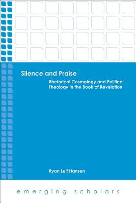 Silenzio e lode: Cosmologia retorica e teologia politica nel Libro dell'Apocalisse - Silence and Praise: Rhetorical Cosmology and Political Theology in the Book of Revelation