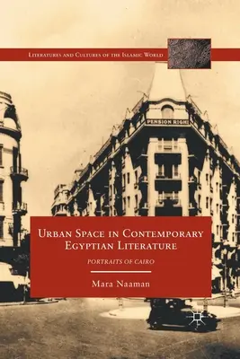 Lo spazio urbano nella letteratura egiziana contemporanea: Ritratti del Cairo - Urban Space in Contemporary Egyptian Literature: Portraits of Cairo