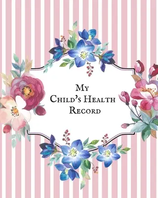 La cartella clinica del mio bambino: Libro della storia medica del bambino, registro della salute del bambino e registro delle informazioni, registro delle attività di trattamento. - My child's Health Record: Child's Medical History To do Book, Baby 's Health keepsake Register & Information Record Log, Treatment Activities Tr