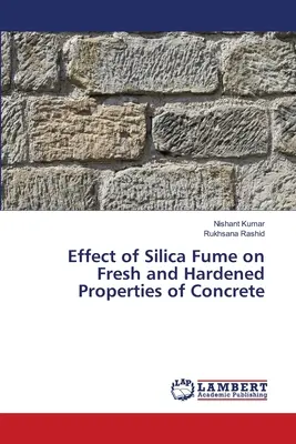 Effetto del fumo di silice sulle proprietà del calcestruzzo fresco e indurito - Effect of Silica Fume on Fresh and Hardened Properties of Concrete