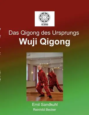 Das Qigong des Ursprungs: Il Qigong di Wuji - Das Qigong des Ursprungs: Wuji Qigong