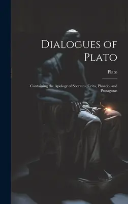 Dialoghi di Platone: Contenente l'Apologia di Socrate, Crito, il Fedone e il Protagora - Dialogues of Plato: Containing the Apology of Socrates, Crito, Phaedo, and Protagoras