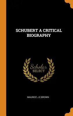 Schubert: una biografia critica - Schubert a Critical Biography
