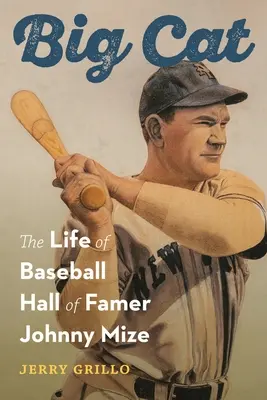 Big Cat: La vita del campione di baseball Johnny Mize - Big Cat: The Life of Baseball Hall of Famer Johnny Mize